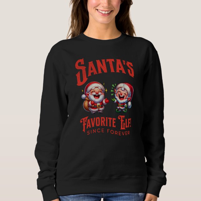 Santa's Favorite Elf Since Forever Sweatshirt (Front)