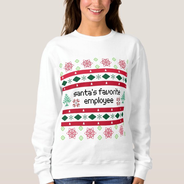 Santa's Favorite Employee Ugly "Sweater" Sweatshirt (Front)