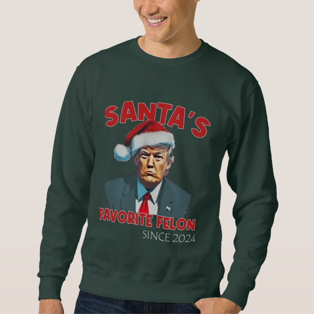 Santa's Favorite Felon  Sweatshirt (Front)