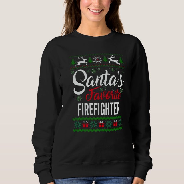 Santa's Favorite Firefighter Christmas Ugly Sweate Sweatshirt (Front)
