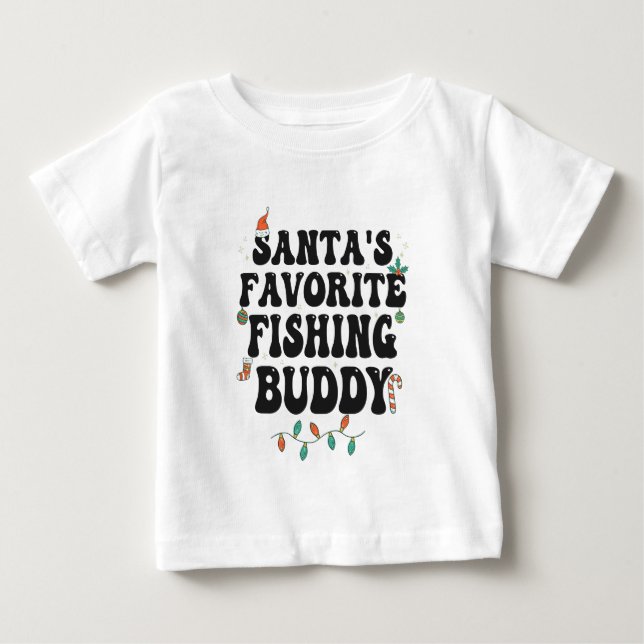 Santa's Favorite Fishing Buddy Funny Christmas Dad Baby T-Shirt (Front)