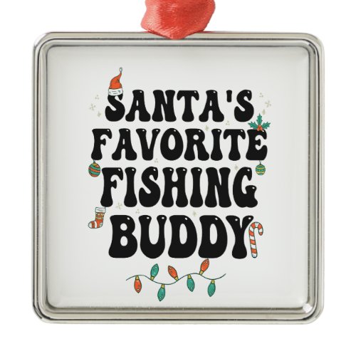 Santa's Favorite Fishing Buddy Funny Christmas Dad Metal Ornament