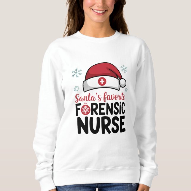 Santas Favorite Forensic Nurse Funny Christmas  Sweatshirt (Front)