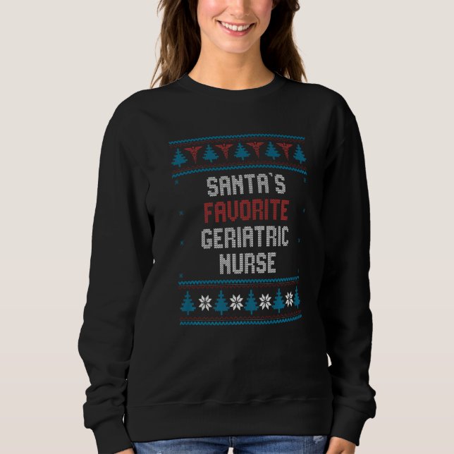 Santas Favorite Geriatric Nurse   Christmas Sweatshirt (Front)
