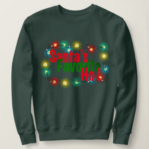 Santas Favorite Ho _ Christmas Lights Funny Pun Sweatshirt