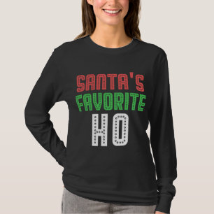 Santas Favorite Ho Funny Xmas Rowdy Inappropriate  T-Shirt