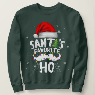 Santas Favorite Ho Santa favorite Ho Funny Girls  Sweatshirt