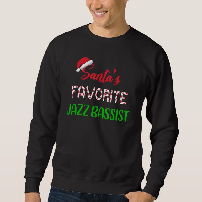 Santas Favorite Jazz Bassist   Funny jazz bass Chr Sweatshirt (Front)