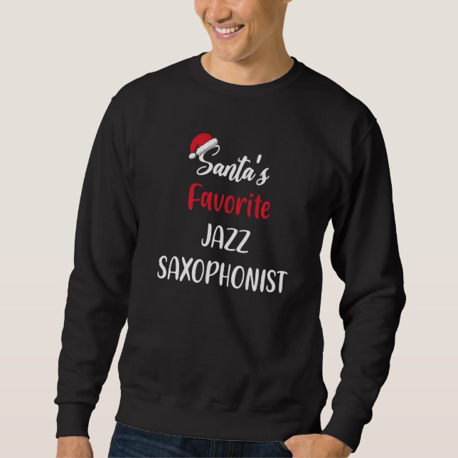 Santas Favorite Jazz Saxophonist Christmas jazz sa Sweatshirt (Front)