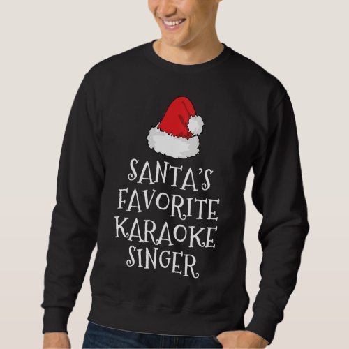 Santas Favorite Karaoke Singer Funny Christmas Gi Sweatshirt