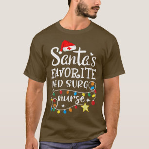 Santas Favorite Med Surg Nurse Christmas Funny San T-Shirt