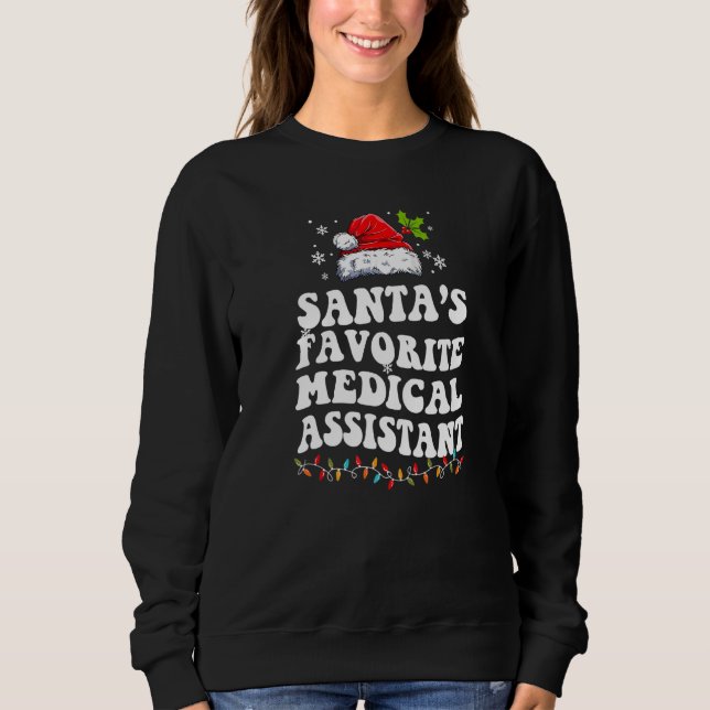 Santa's Favorite Medical Assistant Christmas   Ide Sweatshirt (Front)