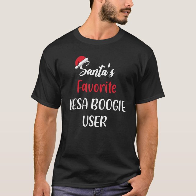 Santas Favorite Mesa Boogie User   Christmas mesa  T-Shirt (Front)