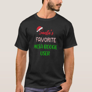 Santa's Favorite Mesa Boogie User Gift mesa boogie T-Shirt