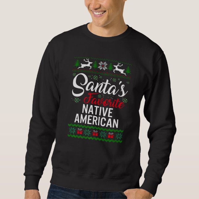 Santa's Favorite Native American Christmas Ugly Sw Sweatshirt (Front)