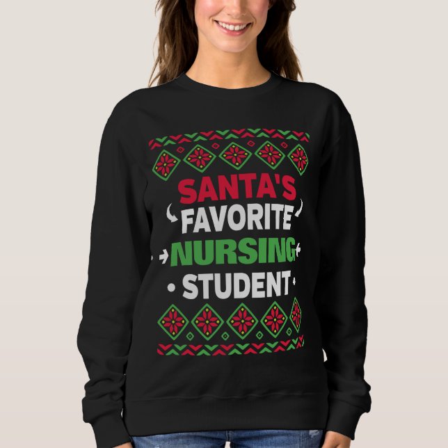 Santa's Favorite Nursing Student Ugly Christmas Sweatshirt (Front)