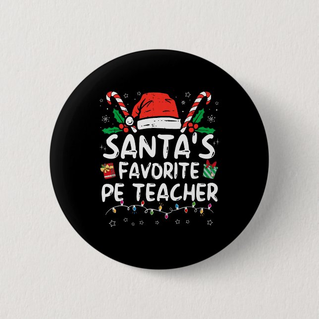 Santa's Favorite PE Teacher Christmas Santa Fun Xm Button (Front)