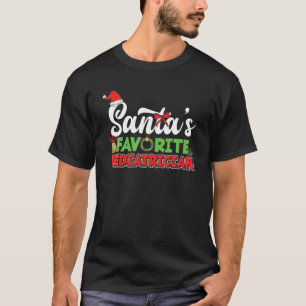 Santa's Favorite Pediatrician Funny Pediatric Chri T-Shirt