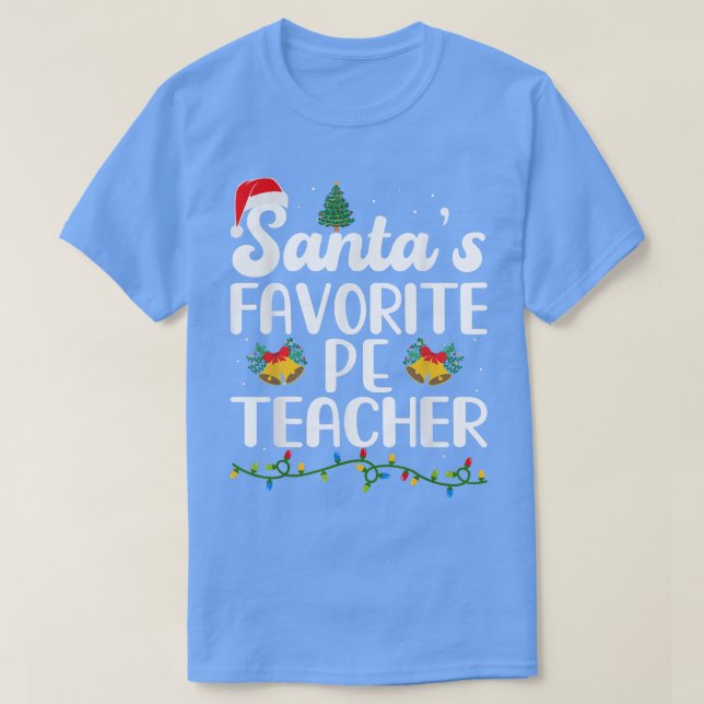 Santa's Favorite Physical Education PE Teacher Xma T-Shirt (Design Front)