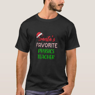 Santas Favorite Physics Teacher Gift Funny Chritsm T-Shirt