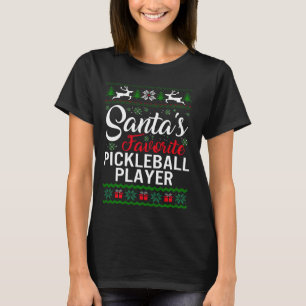 Santas Favorite Pickleball Player Christmas Ugly F T-Shirt