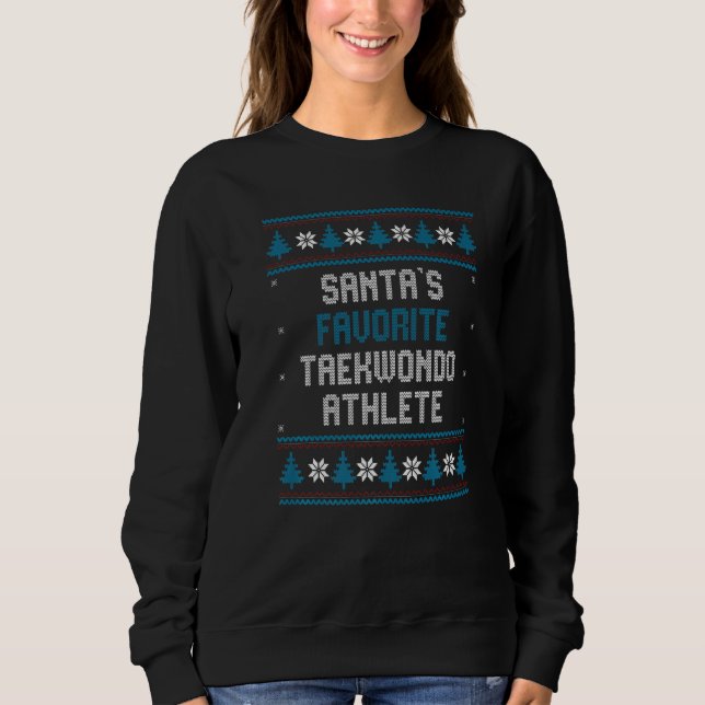 Santas Favorite Taekwondo Athlete     Christmas Ta Sweatshirt (Front)