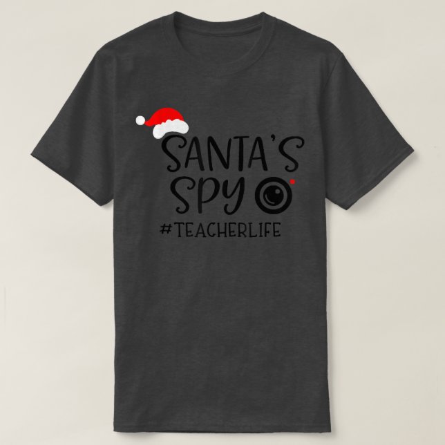 Santa's Favorite Teacher Santa Spy Teacher Life Ch T-Shirt (Design Front)