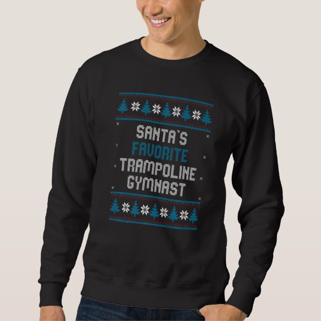 Santas Favorite Trampoline Gymnast   Christmas Sweatshirt (Front)