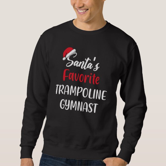 Santas Favorite Trampoline Gymnast   Christmas Tra Sweatshirt (Front)