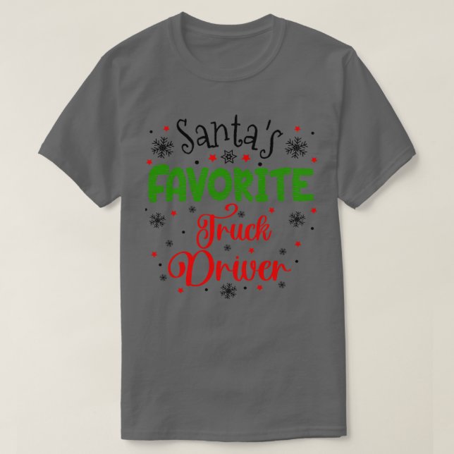Santas Favorite Truck Driver Christmas git T-Shirt (Design Front)