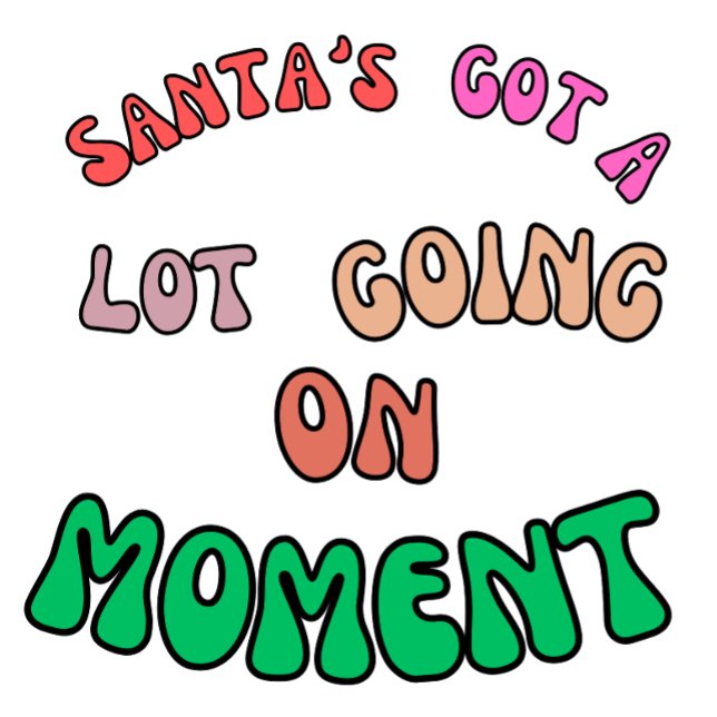 Santa's Got A Lot Going On At The Moment Christmas T-Shirt (simple design of tshirt)