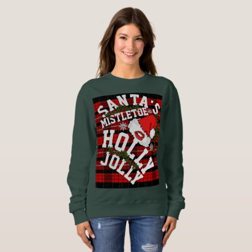 Santas Mistletoe Holly Jolly Sweatshirt