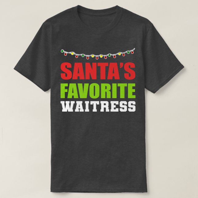 Santas Most Favorite Waitress Dedicated Waitress  T-Shirt (Design Front)