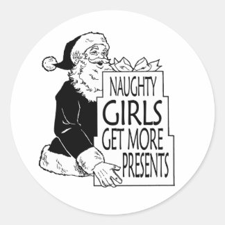 SANTAS NAUGHTY GIRLS GET MORE PRESENTS CLASSIC ROUND STICKER