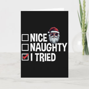 Santa's Naughty Or Nice List I Tried Christmas Card