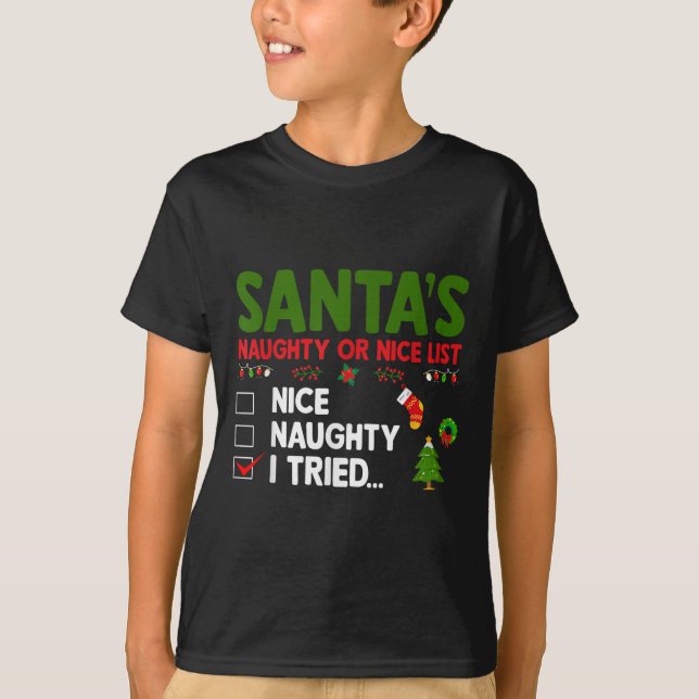 Santa's Naughty Or Nice List I Tried Christmas  T-Shirt (Front)