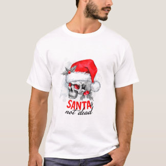 Santa's not dead T-Shirt