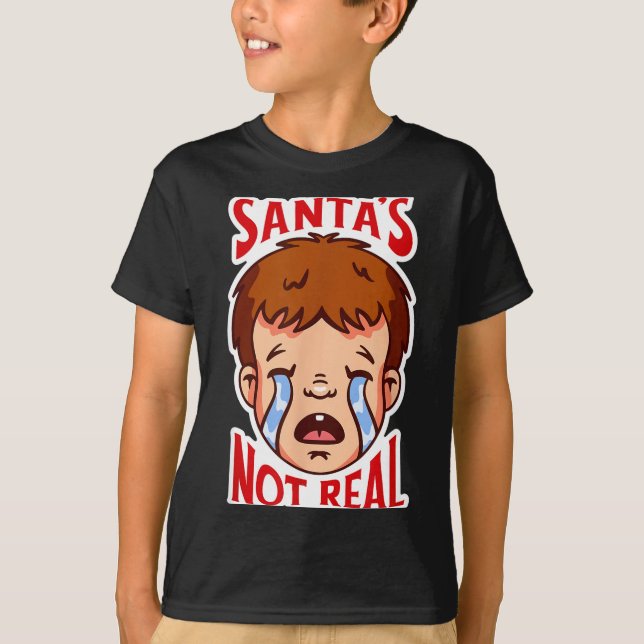 Santa's Not Real Funny Anti-christmas Quote Humor  T-Shirt (Front)