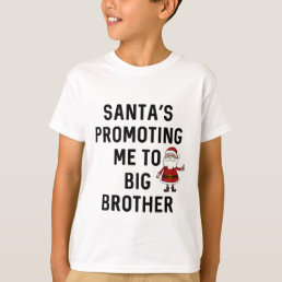 Santa&#39;s Promoting Me To Big Brother // Christmas T-Shirt