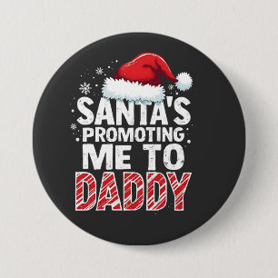 Santa's Promoting Me to Daddy Christmas  Button