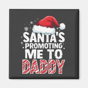 Santa's Promoting Me to Daddy Christmas Magnet