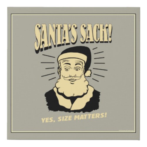 Santas Sack Yes Size Matters Faux Canvas Print