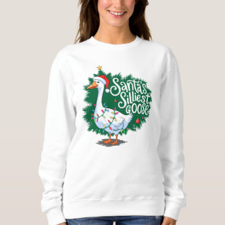 Santa's Silliest Goose Funny Goose Christmas Sweatshirt