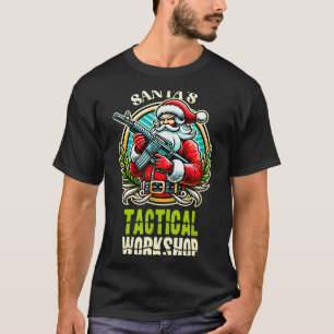 Santa's Tactical Workshop Santa Has Guns And Chris T-Shirt