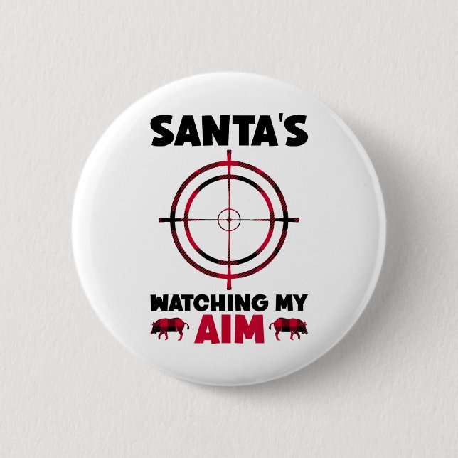 Santa's Watching My Aim - Boar Hog Hunting 1  Button (Front)