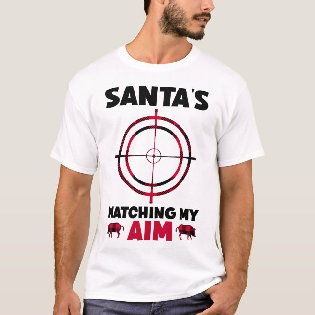 Santa's Watching My Aim - Boar Hog Hunting 1  T-Shirt (Front)