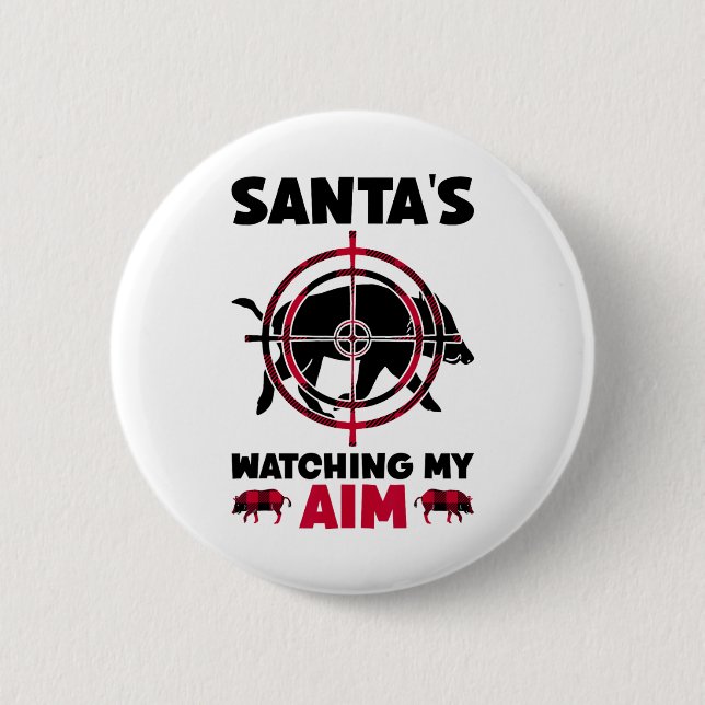 Santa's Watching My Aim - Boar Hog Hunting  Button (Front)