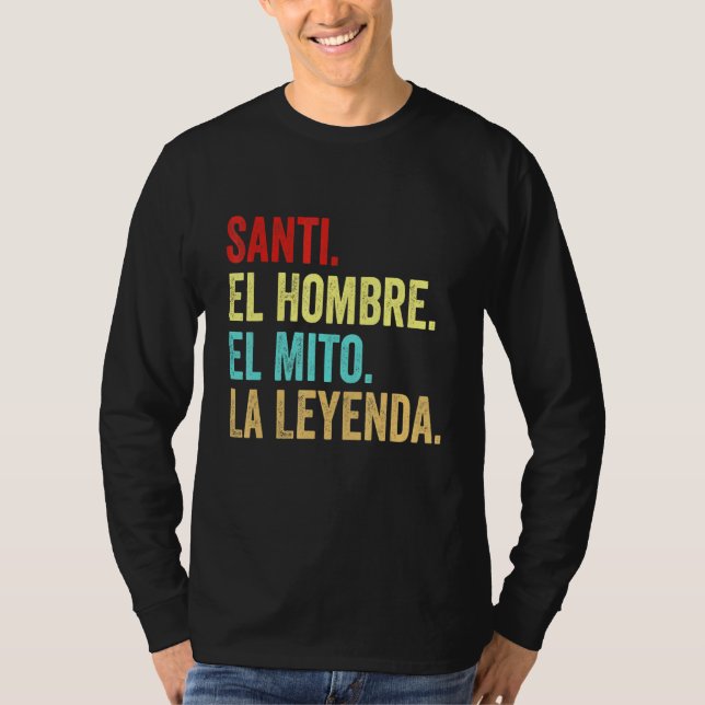 Santi El Hombre El Mito La Leyenda T-Shirt (Front)