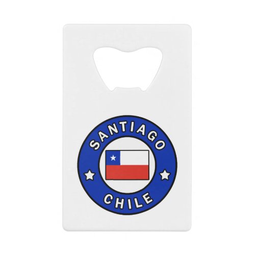 Santiago Chile Credit Card Bottle Opener