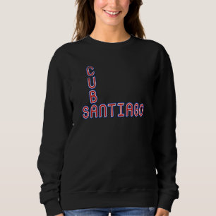 Santiago Cuba Travel Proud Cuban Cuba Flag Santiag Sweatshirt